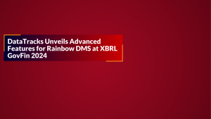 DataTracks Unveils New Rainbow DMS Features at XBRL GovFin