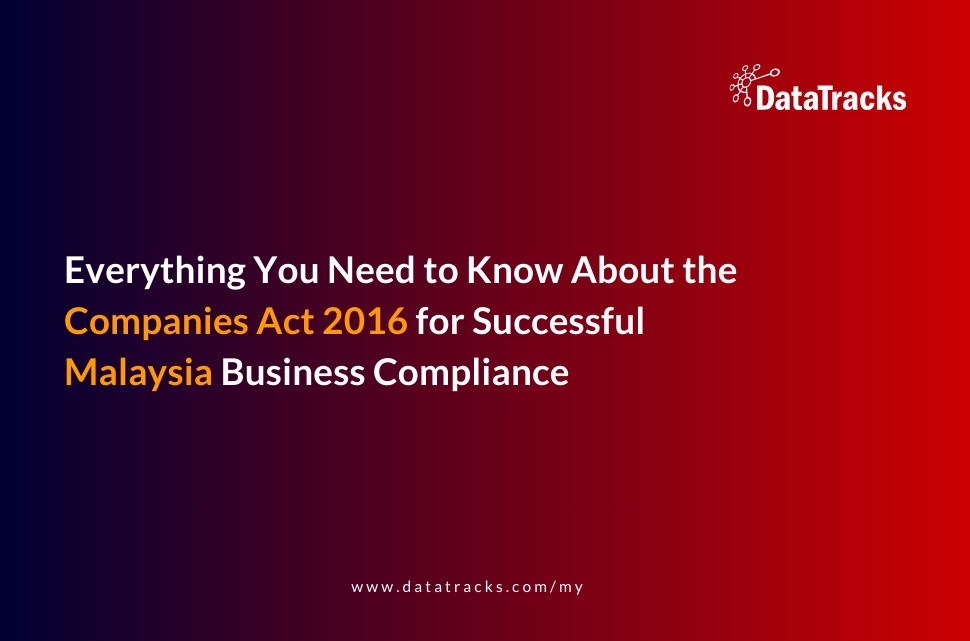 Everything You Need to Know About the Companies Act 2016 for Successful Malaysian Business Compliance